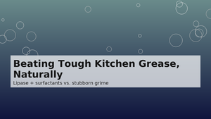 Heavy‑Duty Cleaning, Minus the Harsh Stuff: Beating Tough Kitchen Grease
