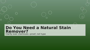 Do You Really Need a Natural Stain Remover